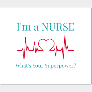 I'm a Nurse. What's Your Superpower? Posters and Art